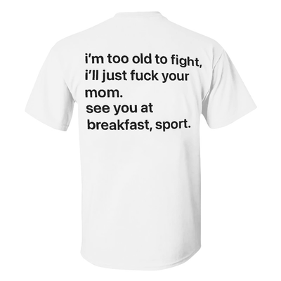 I'm Too Old To Fight Men's T-shirt