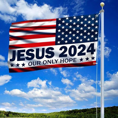 Jesus 2024 Our Only Hope American Flag