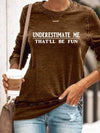 Underestimate Me That'll Be Fun Sweatshirt