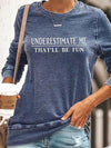 Underestimate Me That'll Be Fun Sweatshirt