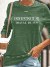 Underestimate Me That'll Be Fun Sweatshirt